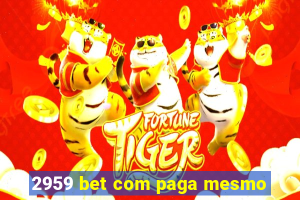 2959 bet com paga mesmo